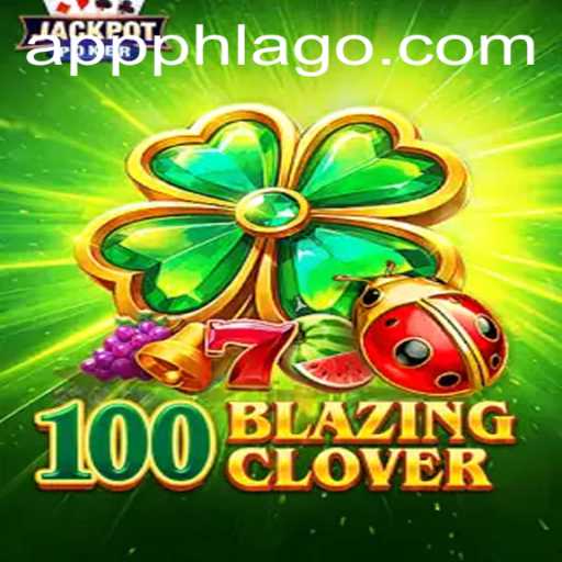Exploring the Intriguing World of 100BlazingClover: The Rise of PHLAGO